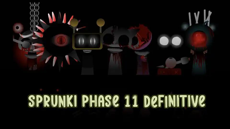 Sprunki Phase 11 Definitive